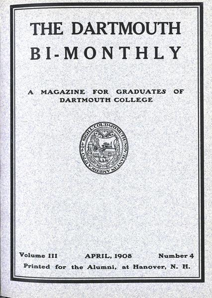 Issue: - April 1908 | Dartmouth Alumni Magazine